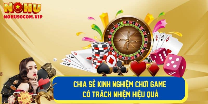 Kinh nghiệm chơi game có trách nhiệm