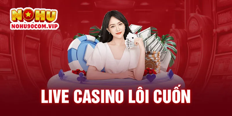 Live Casino lôi cuốn