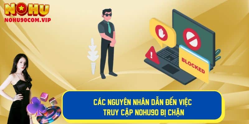 Nguyên nhân truy cập Nohu90 bị chặn