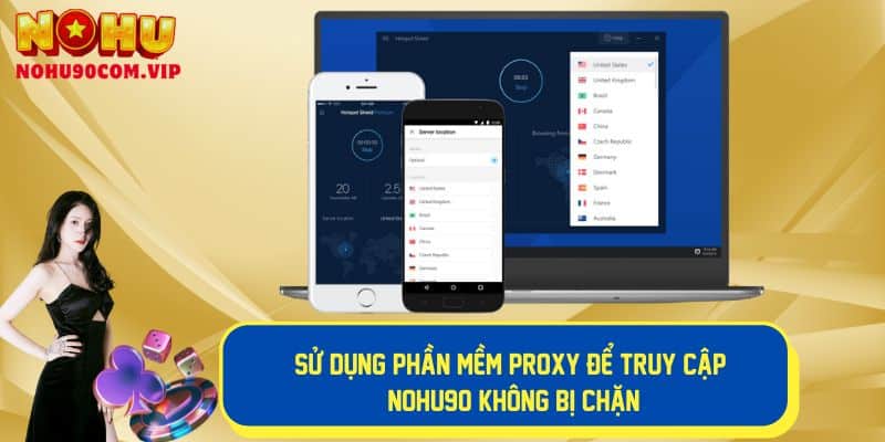 Sử dụng phần mềm proxy để truy cập không bị chặn