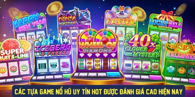 Các game slot uy tín được đánh giá cao