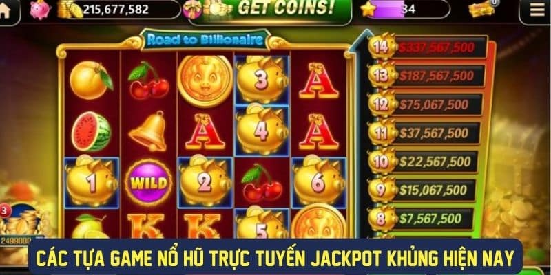 Các tựa game nổ hũ jackpot cực khủng