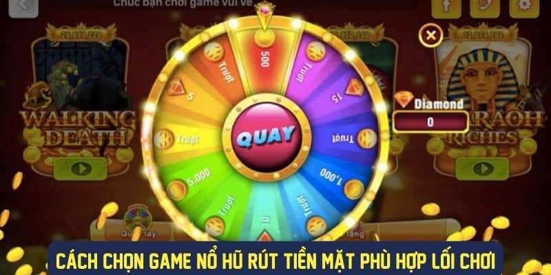 Kinh nghiệm lựa chọn game nổ hũ phù hợp