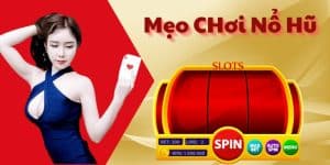 Bất Bại Với Các Mẹo Chơi Nổ Hũ Cực Hiệu Quả Nhất 2024