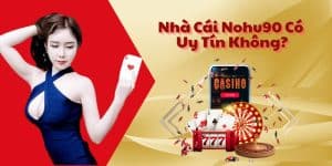 Nohu90 Có Uy Tín Không - Các Đánh Giá Của Người Dùng