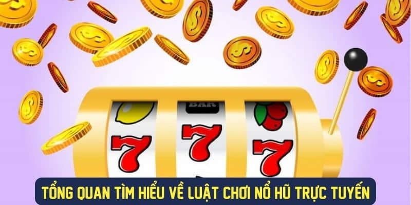 Tổng quan tìm hiểu về nổ hũ trực tuyến