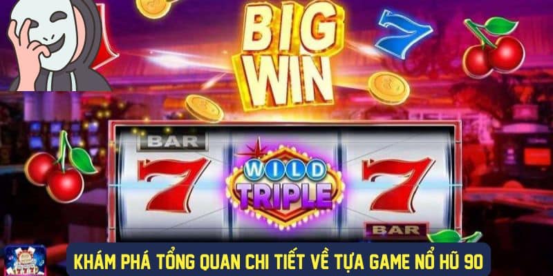 Trải nghiệm chơi nổ hũ 90 đẳng cấp