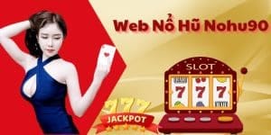 Chơi Slot Game Đổi Thưởng Hấp Dẫn Tại Web Nổ Hũ Nohu90