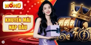 Khuyến Mãi Nạp Đầu | Săn Ngay 100% Giá Trị Thưởng Đột Phá