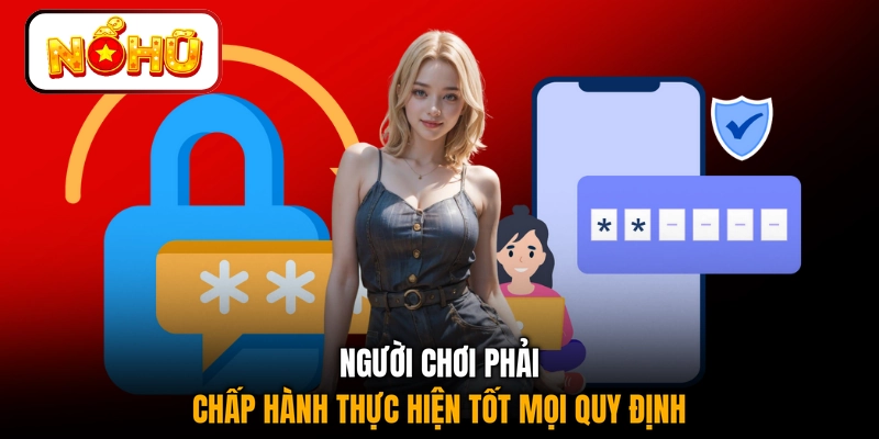 Người chơi phải chấp hành thực hiện tốt mọi quy định