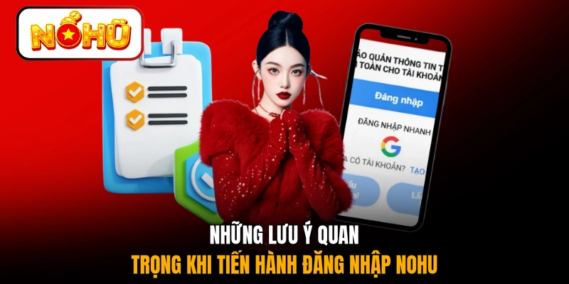 Những lưu ý quan trọng khi tiến hành đăng nhập NOHU