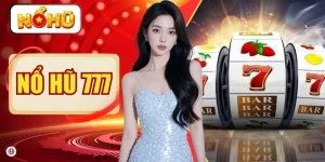 Nổ Hũ 777 - Siêu Phẩm Slot Game 4K Với Hệ Số Nhân X1000