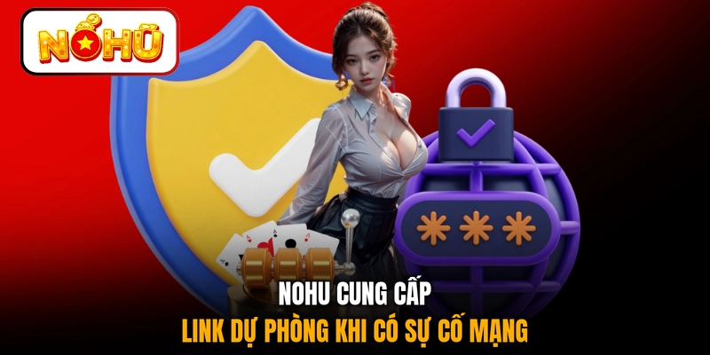 NOHU cung cấp link dự phòng khi có sự cố mạng