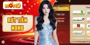 Rút Tiền NOHU Siêu Tốc Trải Nghiệm Giải Trí Đỉnh Cao Nhất