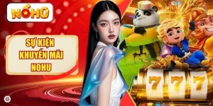 Sự Kiện Khuyến Mãi NOHU Siêu Hot Hit 2026: Săn Ngay 8888 Tỷ